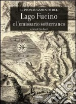 Il prosciugamento del lago Fucino e l'emissario sotterraneo libro