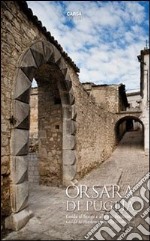 Orsara di Puglia. Guida al borgo e alle sue tradizioni. Ediz. italiana e inglese libro