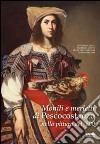 Monili e merletti di Pescocostanzo nella pittura del '600. Ediz. illustrata libro
