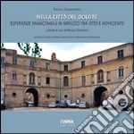 Nella città del dolore. Esperienze manicomiali in Abruzzo tra otto e Novecento libro