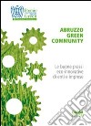 Abruzzo green comunity. Le buone prassi eco-innovative di enti e imprese. Premio Confindustria Abruzzo green libro