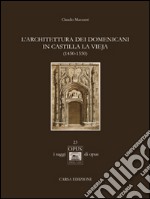 L'architettura dei domenicani in Castilla la Vieja (1450-1550) libro