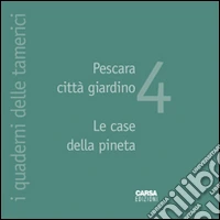 Pescara città giardino. Le case della pineta libro