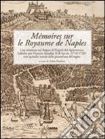 Mémoires sur le Royaume de Naples. Una relazione sul Regno di Napoli del diplomatico Labiche per Vittorio Amedeo II di Savoia (1718-1720)... Ediz. italiana e frances