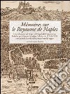 Mémoires sur le Royaume de Naples. Una relazione sul Regno di Napoli del diplomatico Labiche per Vittorio Amedeo II di Savoia (1718-1720)... Ediz. italiana e frances libro