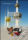 Mamme nel deserto (ma come ci siamo finite in Kuwait?) libro