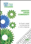 Abruzzo green comunity. Le buone prassi eco-innovative di enti e imprese libro