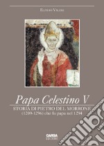 Papa Celestino V. Storia di Pietro del Morrone (1209-1296) che fu papa nel 1294