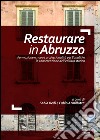 Restaurare in Abruzzo. Formazione e nuove professionalità per l'analisi e la conservazione dell'edilizia storica libro