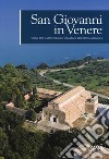 San Giovanni in Venere. Storia, arte e archeologia di un'abbazia benedettina adriatica. Ediz. a colori libro