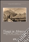 Viaggi in Abruzzo. Artisti, letterati, storici, architetti tra Ottocento e Novecento libro