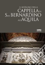 Il Restauro della Cappella di San Bernardino all'Aquila