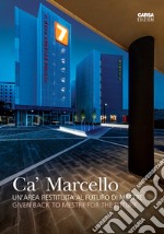 Ca' Marcello. Un'area restituita al futuro di Mestre. Ediz. italiana e inglese libro