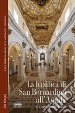 La basilica di San Bernardino all'Aquila e i suoi tesori d'arte