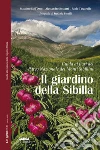 Il giardino della Sibilla. Guida ai fiori del parco nazionale dei Monti Sibillini libro di Dell'Orso Massimo Rossetti Alessandro Tescarollo Paolo