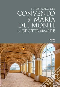 Il restauro del Convento S. Maria dei Monti di Grottammare libro