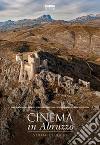 Cinema in Abruzzo. Storia e luoghi. Ediz. a colori libro
