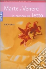 Marte e Venere in camera da letto. Sesso esplosivo. Istruzioni per l'uso libro