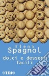 Dolci e dessert facili libro