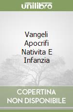 Vangeli Apocrifi Nativita E Infanzia libro