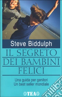 Il segreto dei bambini felici libro