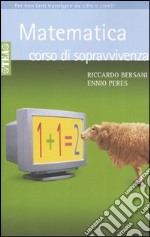 Matematica. Corso di sopravvivenza libro