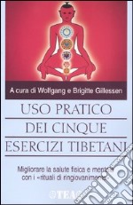 Uso pratico dei cinque esercizi tibetani libro