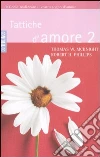 Tattiche d'amore 2 libro di McKnight Thomas W. Phillips Robert H.