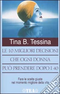 Le dieci migliori decisioni che ogni donna può prendere dopo i 40 libro