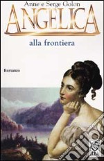 Angelica alla frontiera libro