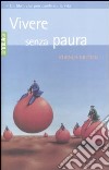 Vivere senza paura libro