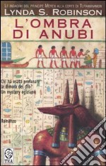 L'ombra di Anubi. Le indagini del principe Meren alla corte di Tutankhamon. Vol. 1 libro