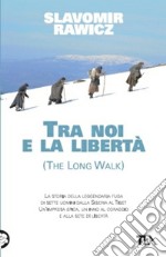 Tra noi e la libertà