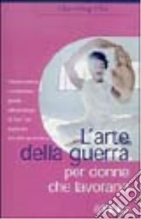 L'arte della guerra per donne che lavorano libro