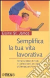 Semplifica la tua vita lavorativa libro