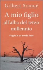 A mio figlio all'alba del terzo millennio libro