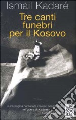 Tre canti funebri per il Kosovo libro