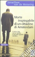 Morte inspiegabile di un cittadino di Amsterdam libro