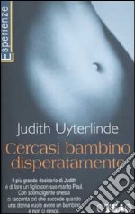 Cercasi bambino disperatamente. Una storia sull'amore e sul desiderio di avere un figlio