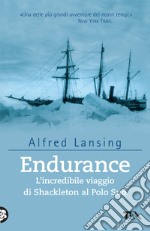 Endurance. L'incredibile viaggio di Shackleton al Polo Sud libro