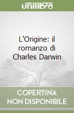 L'Origine: il romanzo di Charles Darwin libro