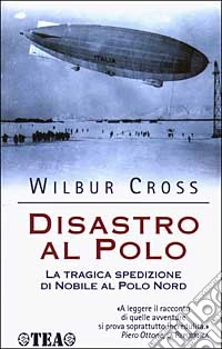 Disastro al Polo. La tragica spedizione di Nobile al Polo Nord libro