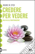 Credere per vedere libro