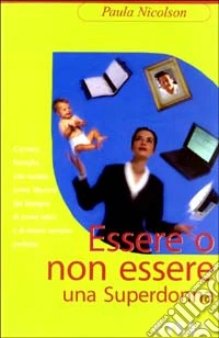Essere o non essere una superdonna libro