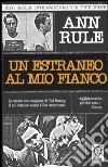 Un estraneo al mio fianco libro di Rule Ann