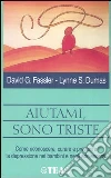 Aiutami, sono triste libro
