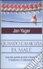 Quando l'amicizia fa male libro