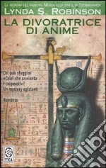 La divoratrice di anime. Le indagini del principe Meren alla corte di Tutankhamon. Vol. 4 libro