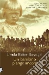 Un bambino piange ancora libro di Rütter Barzaghi Ursula