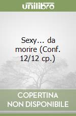 Sexy... da morire (Conf. 12/12 cp.) libro